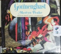 Gormenghast - Volume 2 of the Gormenghast Trilogy written by Mervyn Peake performed by Robert Whitfield on CD (Unabridged)